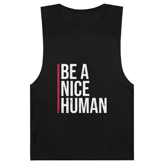 Be A Nice Human Motivate Good Kindness Quote Barnard Tanks
