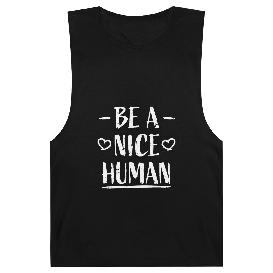 Be A Nice Human Motivate Good Kindness Quote Barnard Tanks
