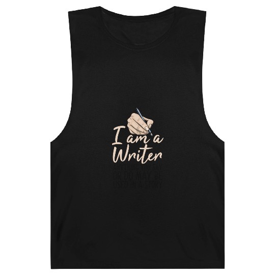I Am A Writer Anything You Say Or Do May Be Used Barnard Tanks