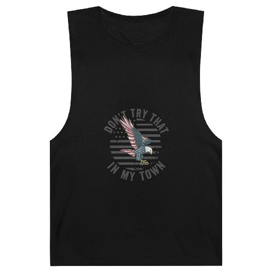 Try That In A Small Town American Flag Eagle Barnard Tanks