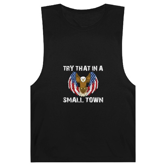 Try That In A Small Town American Flag Eagle Barnard Tanks