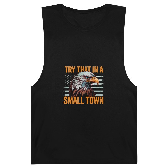 Try That In A Small Town American Flag Eagle Barnard Tanks