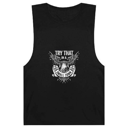 Try That In A Small Town American Flag Eagle Barnard Tanks
