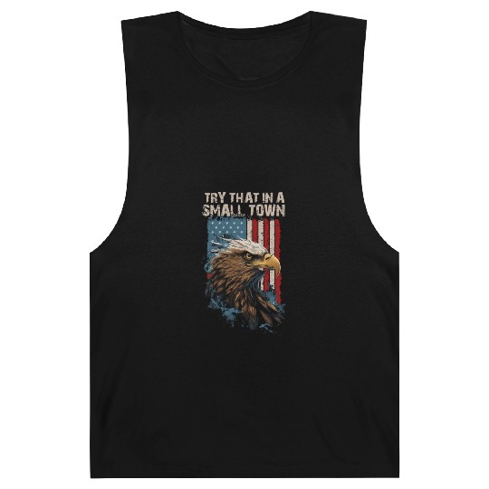 Try That In A Small Town American Flag Eagle Barnard Tanks