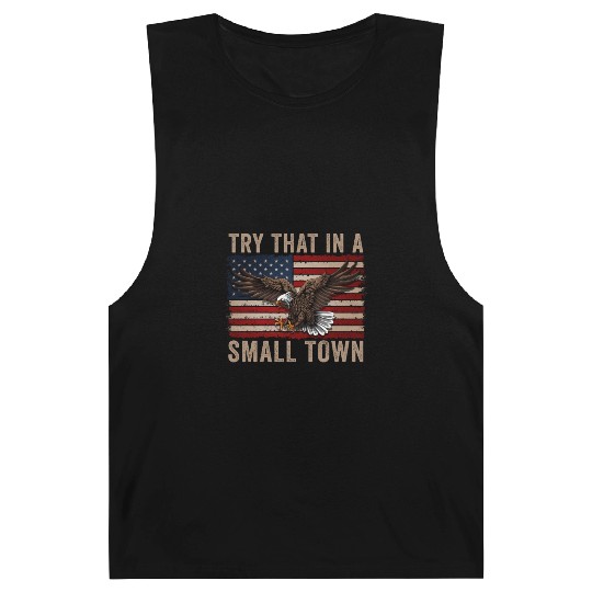Try That In A Small Town American Flag Eagle Barnard Tanks