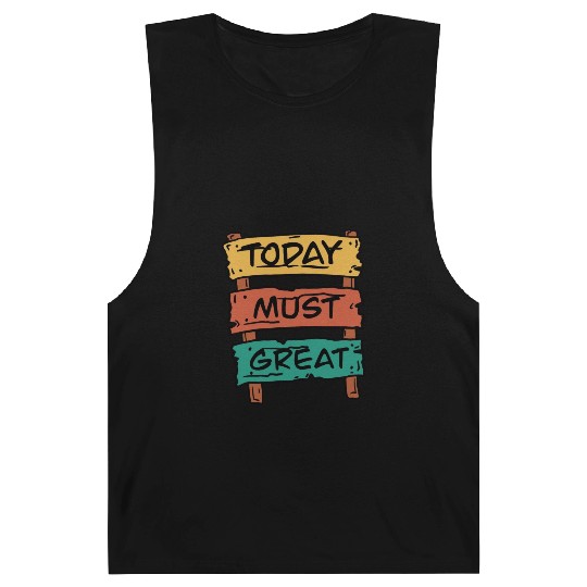 Today Must Be Great Sign Board Barnard Tanks