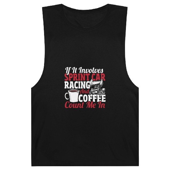 If It Involves Sprint Car Racing And Coffee Barnard Tanks