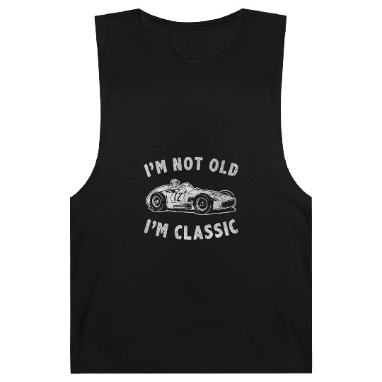 I'm Not Old I'm Classic Funny Racing Vintage Car Barnard Tanks