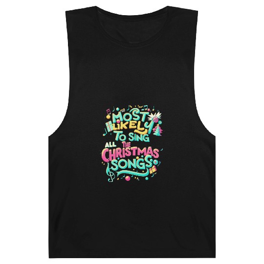 Xmas Most Likely To Sing All The Christmas Songs Barnard Tanks
