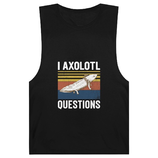 I Axolotl Questions I Ask A Lot Of Questions Pun Barnard Tanks