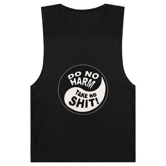 Yin-Yang Do No Harm Take No Shit © WhiteTigerLLC. Barnard Tanks