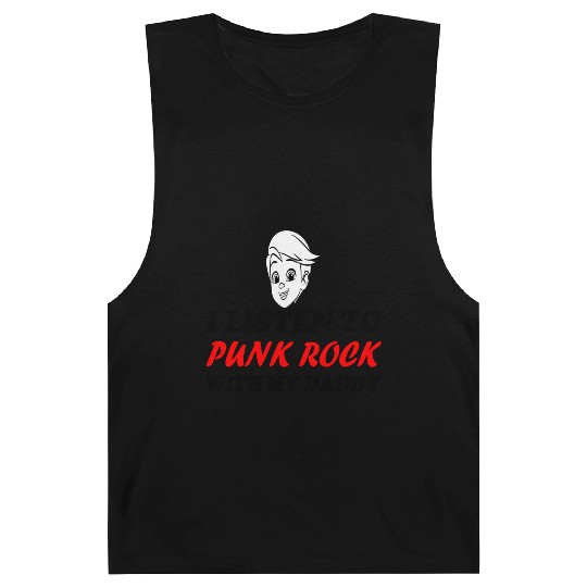 I listen to punk rock with my dady Barnard Tanks