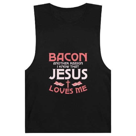 Bacon Another Reason I Know That Jesus Loves Me Barnard Tanks