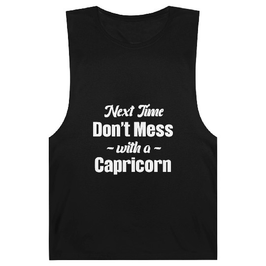Next Time Don't Mess With A Capricorn Funny Barnard Tanks
