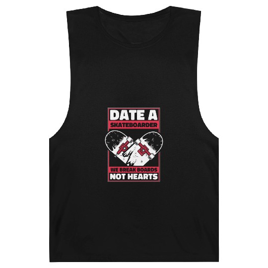Date A Skateboarder We Break Boards Not Hearts Barnard Tanks
