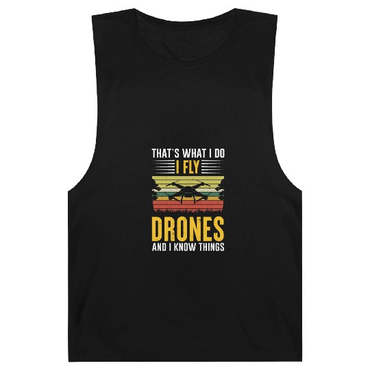 That s What I Do I Fly Drones And I Know Things Barnard Tanks