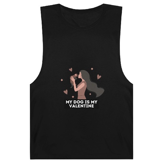 My dog is my valentine | dog lover quotes Barnard Tanks