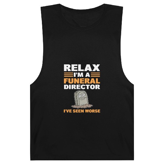 Relax I'm A Funeral Director I've Seen Worse Barnard Tanks
