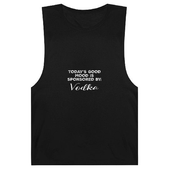 Today's Good Mood Is Sponsored By Vodka Funny Barnard Tanks