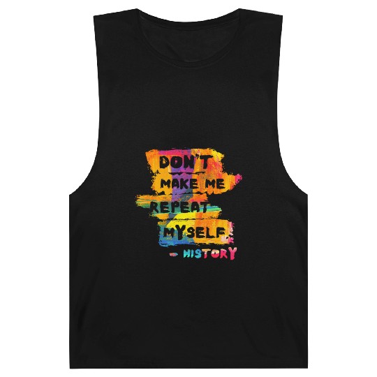 Hilarious History Repeat Myself Funny Teacher Barnard Tanks