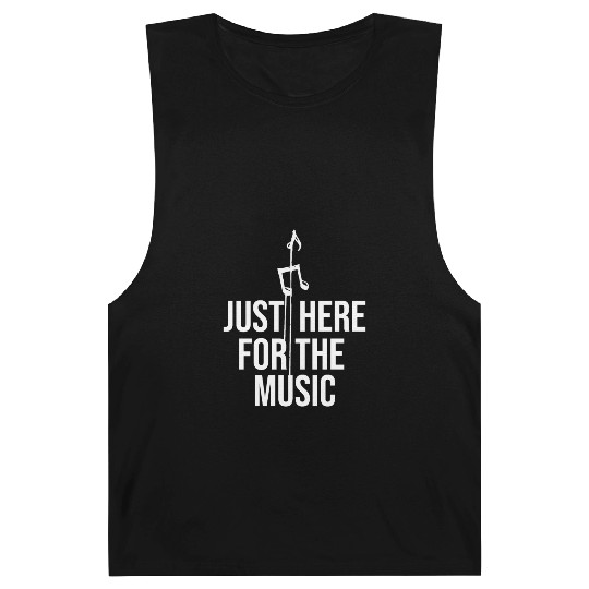Just Here For The Music Funny Sarcastic Musician Barnard Tanks
