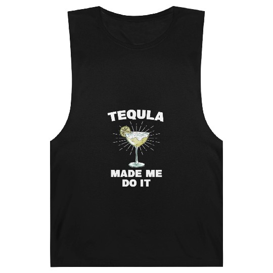 Tequila Made Me Do It Funny Tequila Saying Barnard Tanks