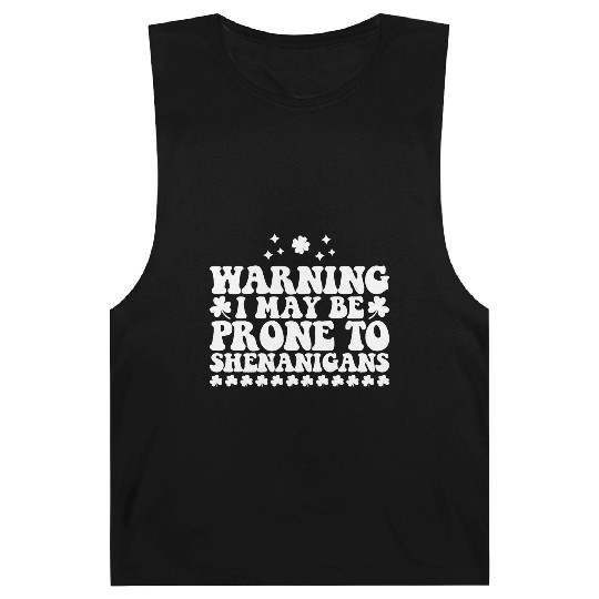 Warning I May Be Prone to Shenanigans St Patrick's Barnard Tanks