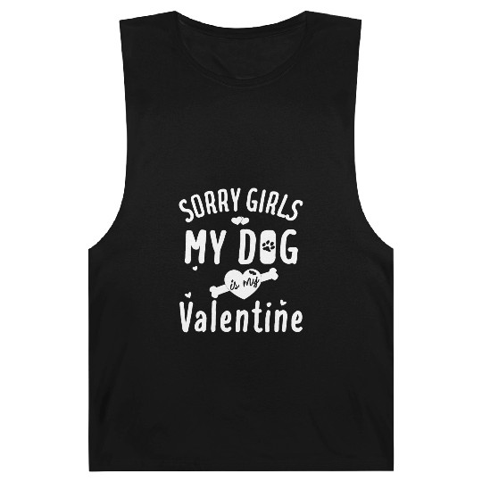 sorry girls my dog is my valentine Barnard Tanks
