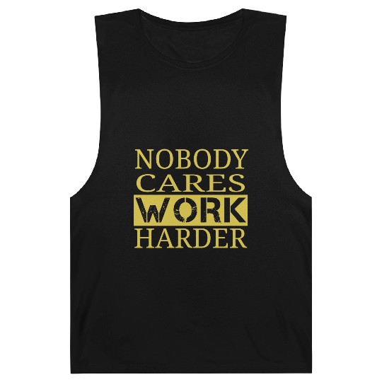 nobody cares work harder Fitness Sayings Gym Barnard Tanks