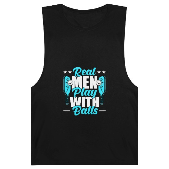 Pickleball Real Men Play With Pickle Balls Barnard Tanks