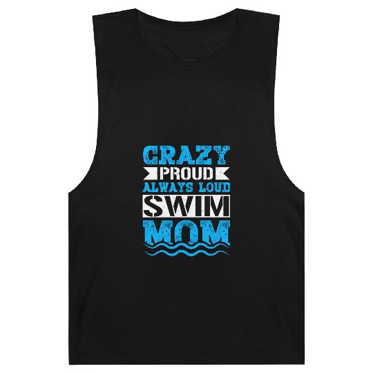 Crazy Proud Always Loud Swim Mom Gifts Swim Mom Barnard Tanks