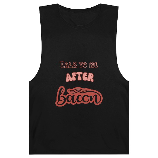 talk to me after bacon Barnard Tanks