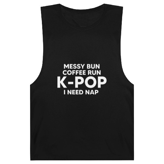 Messy Bun Coffee Run K-Pop I Need A Nap Barnard Tanks