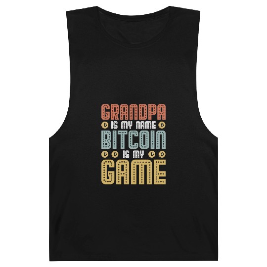 Grandpa is my name Bitcoin is my Game Barnard Tanks