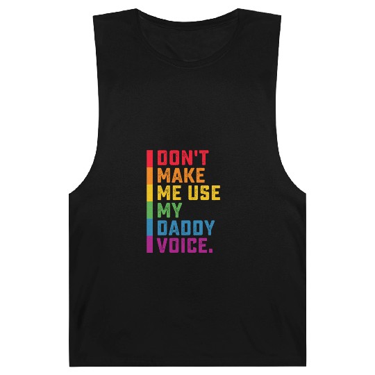 Don't Make Me Use My Daddy Voice Funny Gay LGBTQ Barnard Tanks