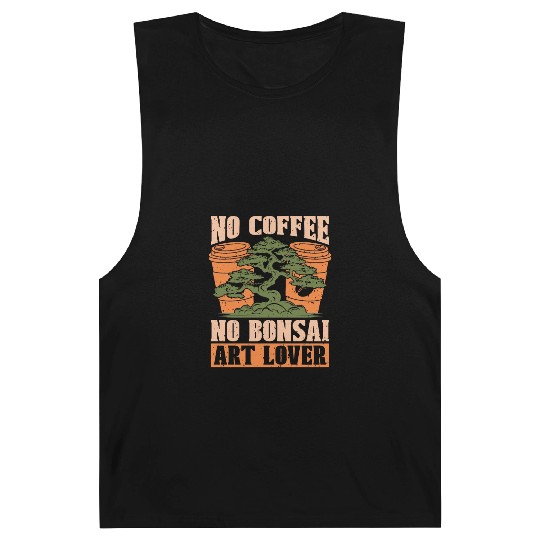 Bonsai Art Love No Coffee No Garden Coffee Lover Barnard Tanks