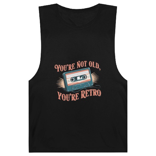 You're Not Old You're Retro Classic Cassette Tape Barnard Tanks