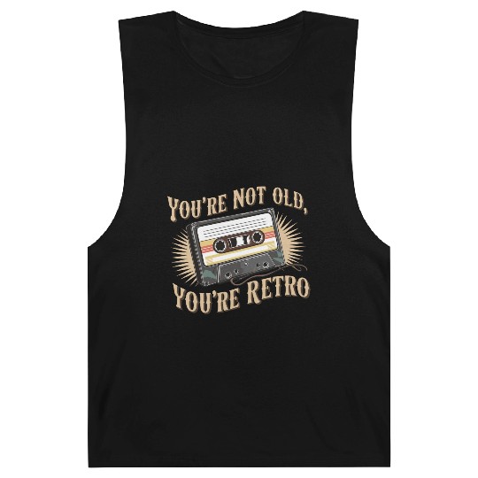 You're Not Old You're Retro Classic Cassette Tape Barnard Tanks