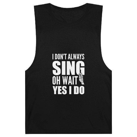 I Don't Always Sing Oh Wait Yes I Do Karaoke Barnard Tanks