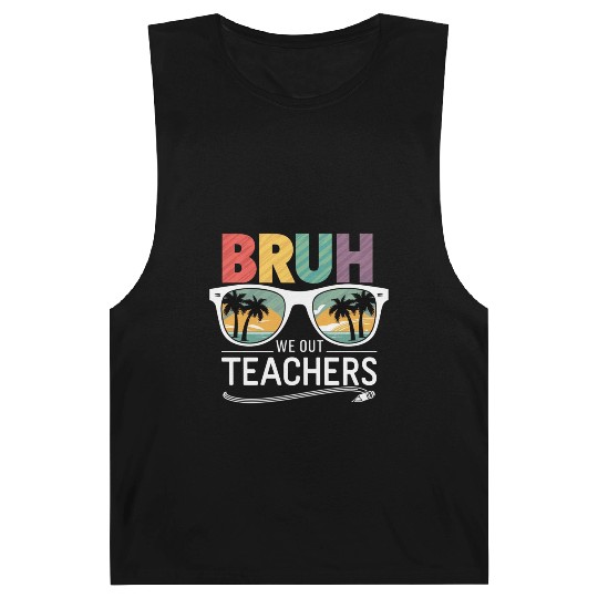 Bruh We Out Happy Last Day Of School Teachers Barnard Tanks