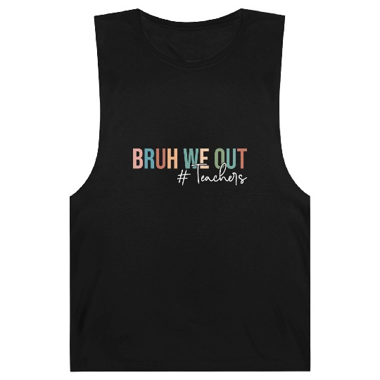 Bruh We Out Teachers Last Day of School Barnard Tanks