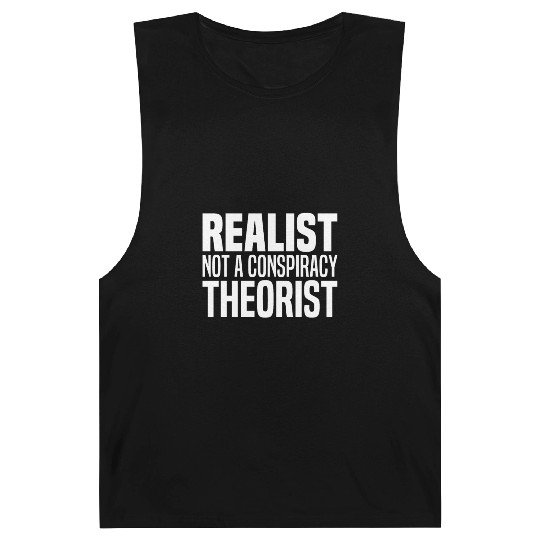 Conspiracy Realist Funny Conspiracies Theories Barnard Tanks
