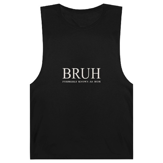 Funny Mother's Day Bruh: Formerly Known As Mom Barnard Tanks
