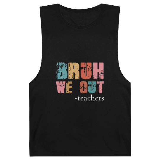 Bruh We Out Teachers Happy Last Day Of School Barnard Tanks