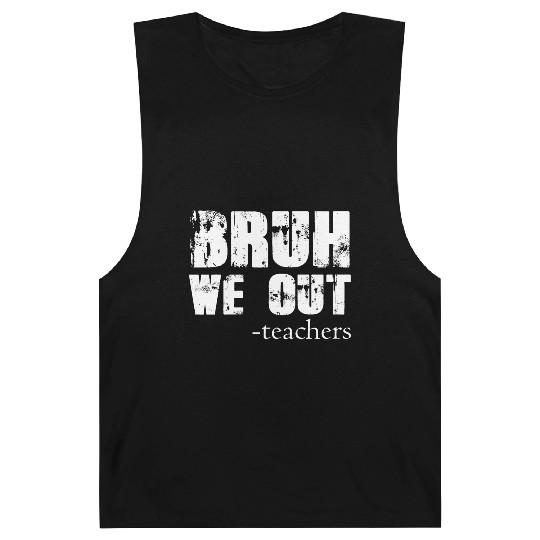 Bruh We Out Teachers Happy Last Day Of School Barnard Tanks