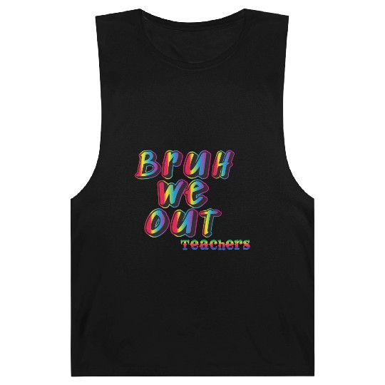 Bruh We Out Teachers Barnard Tanks