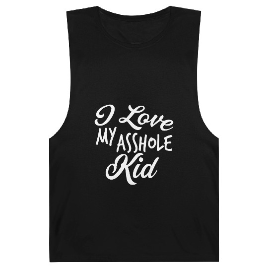 I Love My Asshole Kid Barnard Tanks