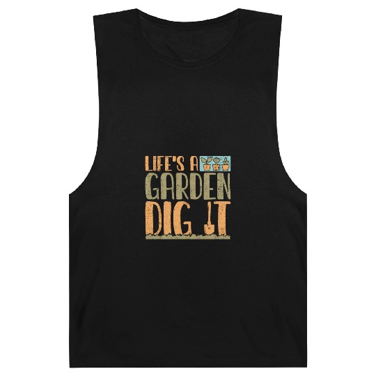 Gardener Life's A Garden Dig It Gardening Planting Barnard Tanks