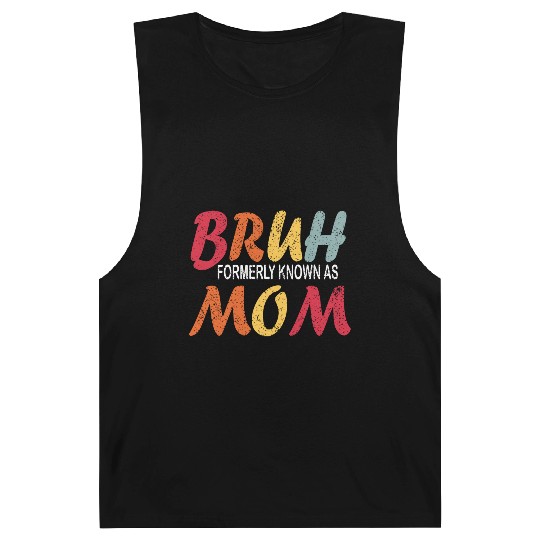 Bruh Formerly Known As Mom Funny Mom Mother's Day Barnard Tanks