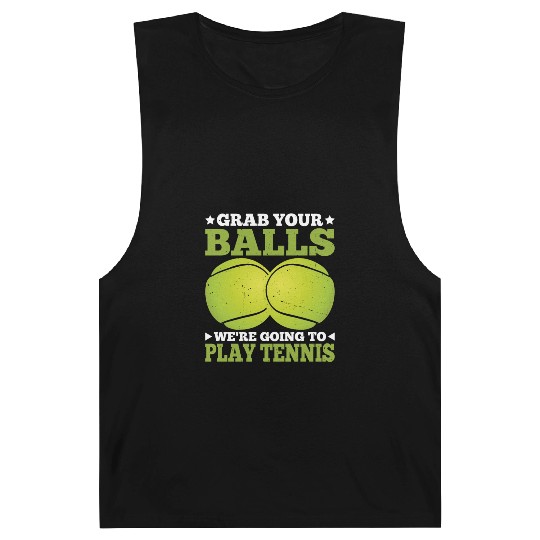 Grab Your Balls We're Going To Play Tennis 2 Barnard Tanks